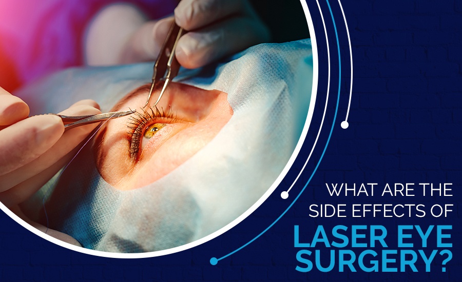 What Are The Side Effects Of Laser Eye Surgery?